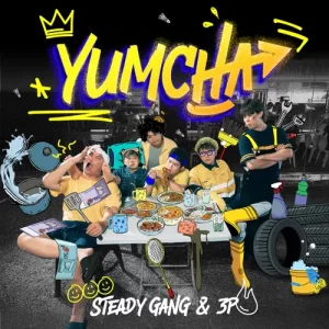 Read more about the article 《YUMCHA》<br/>Steady Gang & 3P