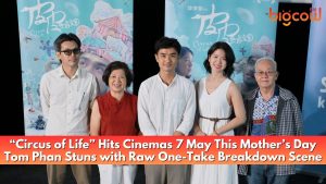Read more about the article “Circus of Life” Hits Cinemas 7 May This Mother’s Day Tom Phan Stuns with Raw One-Take Breakdown Scene